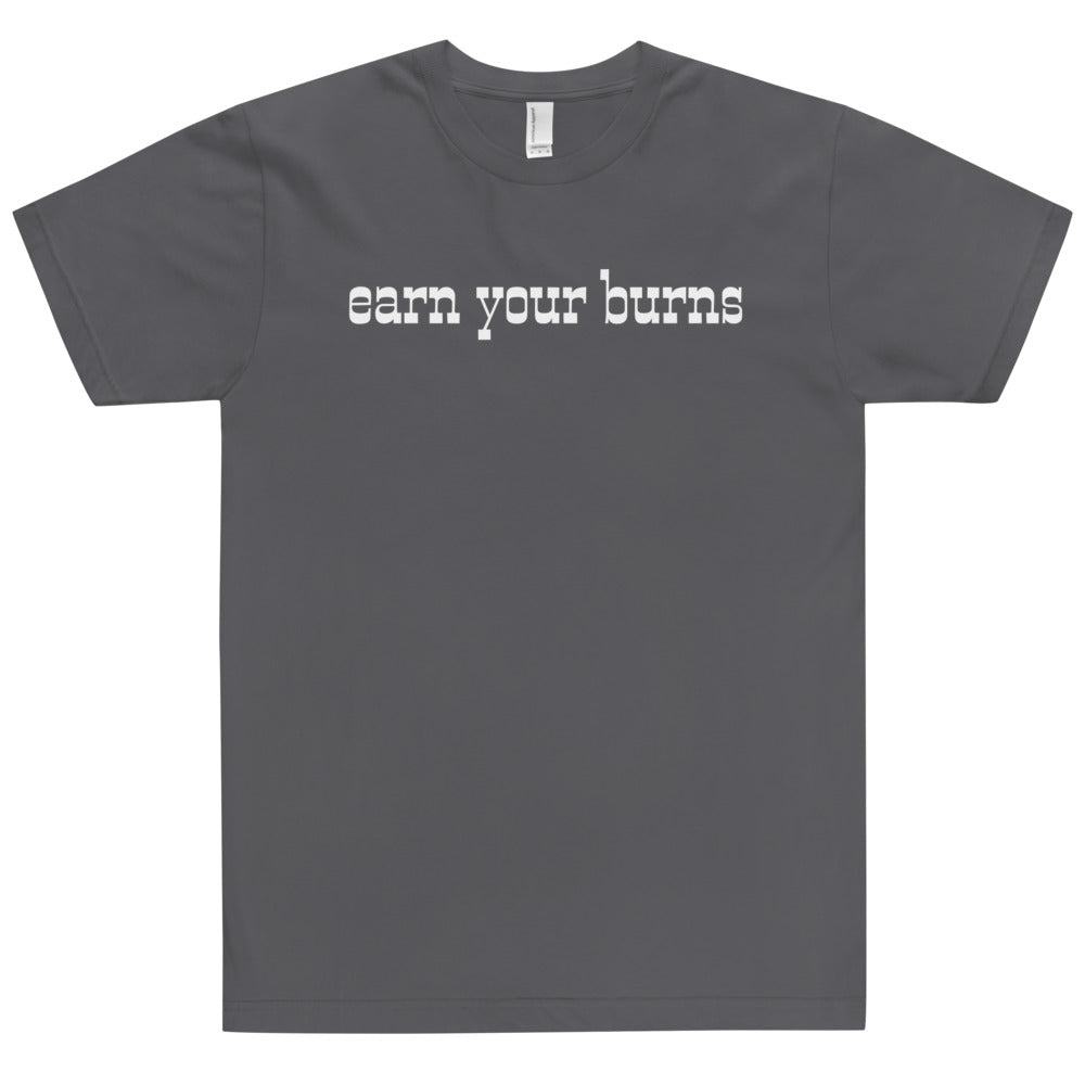 earn your burns T-Shirt