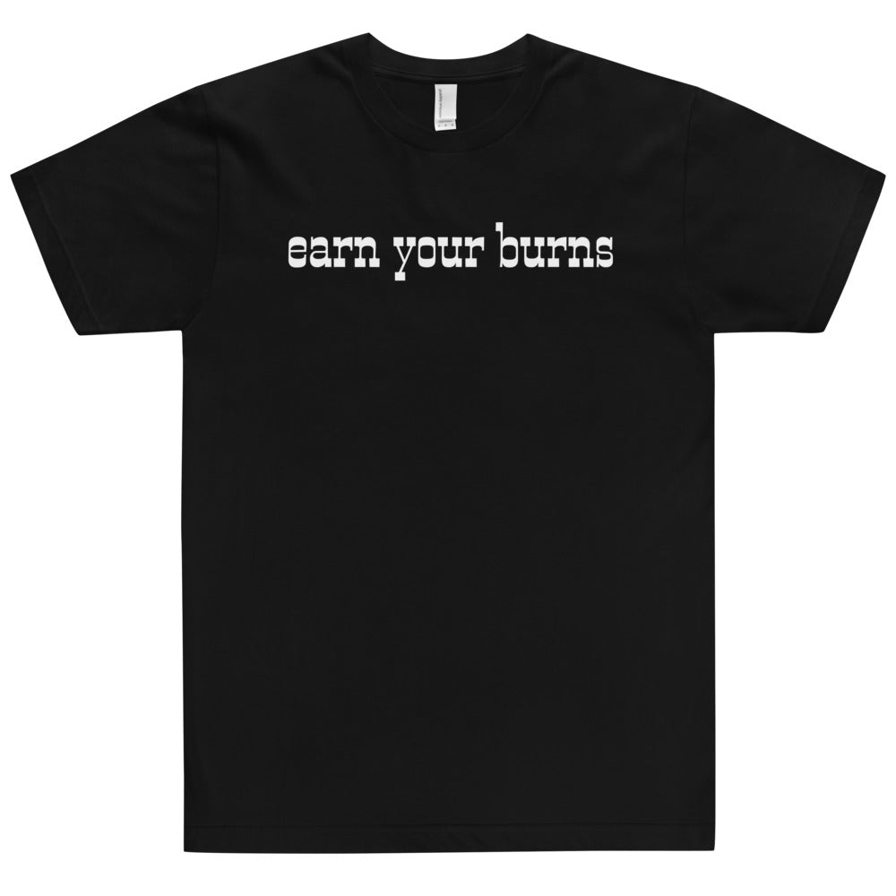 earn your burns T-Shirt