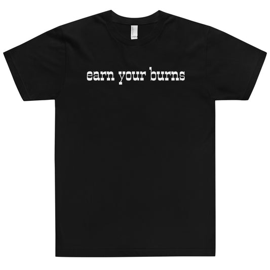 earn your burns T-Shirt