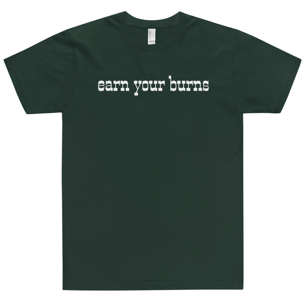 earn your burns T-Shirt