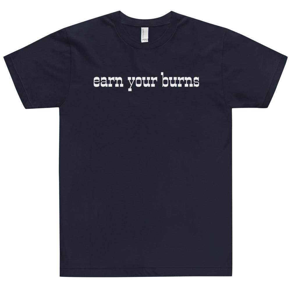 earn your burns T-Shirt