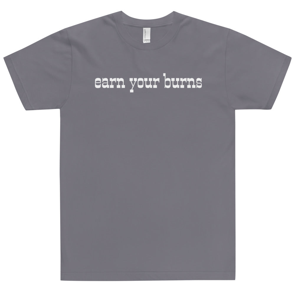 earn your burns T-Shirt